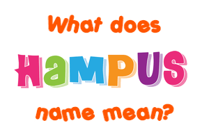 Meaning of Hampus Name Meaning of Hampus Name