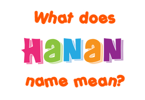 Meaning of Hanan Name