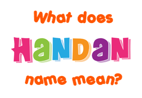 Meaning of Handan Name