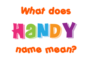 Meaning of Handy Name