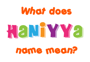 Meaning of Haniyya Name