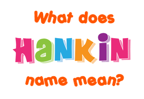 Meaning of Hankin Name
