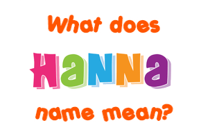 Meaning of Hanna Name