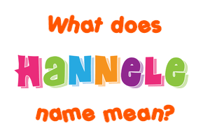 Meaning of Hannele Name