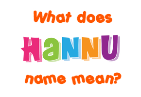 Meaning of Hannu Name