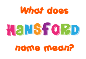 Meaning of Hansford Name