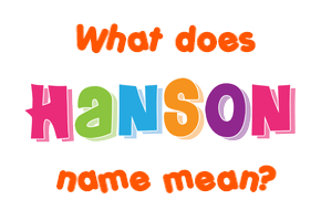 Meaning of Hanson Name