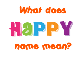 Meaning of Happy Name