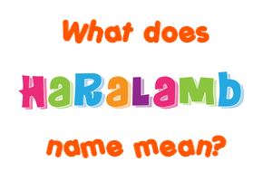 Meaning of Haralamb Name