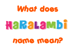 Meaning of Haralambi Name