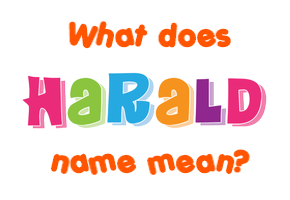 Meaning of Harald Name
