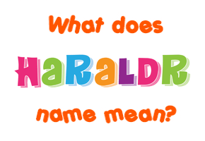 Meaning of Haraldr Name