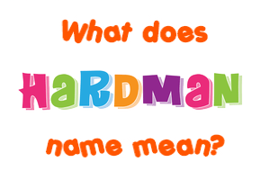 Meaning of Hardman Name