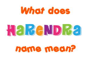 Meaning of Harendra Name