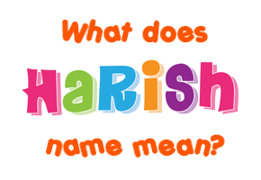 Meaning of Harish Name