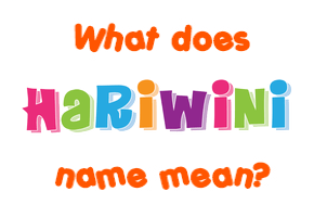 Meaning of Hariwini Name