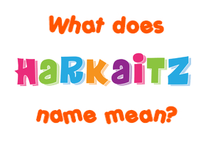 Meaning of Harkaitz Name