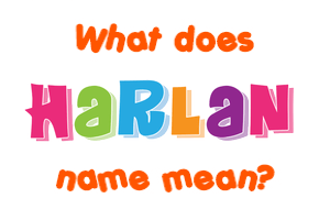 Meaning of Harlan Name