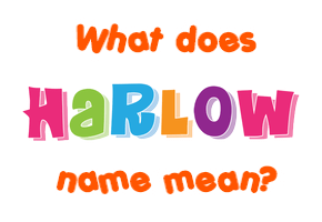 Meaning of Harlow Name