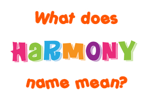 Meaning of Harmony Name