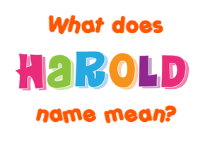 Meaning of Harold Name Meaning of Harold Name