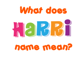 Meaning of Harri Name