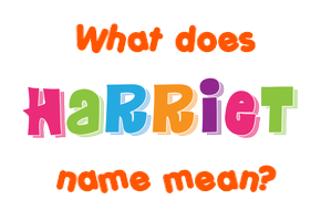 Meaning of Harriet Name