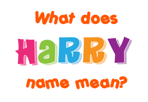 Meaning of Harry Name