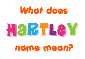 Meaning of Hartley Name