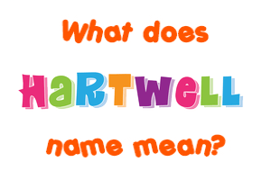 Meaning of Hartwell Name