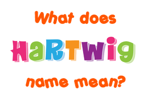 Meaning of Hartwig Name