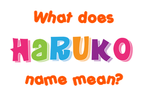 Meaning of Haruko Name