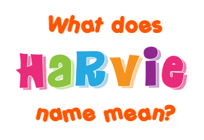 Meaning of Harvie Name