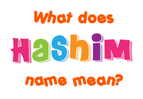 Meaning of Hashim Name