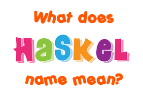Meaning of Haskel Name