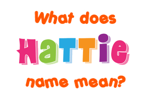Meaning of Hattie Name