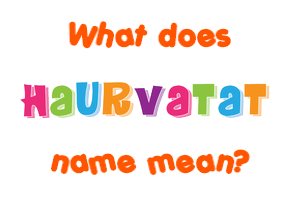 Meaning of Haurvatat Name