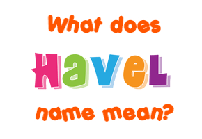 Meaning of Havel Name