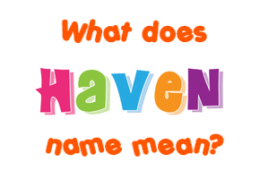 Meaning of Haven Name