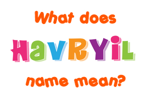 Meaning of Havryil Name