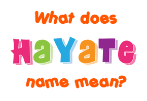 Meaning of Hayate Name