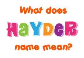 Meaning of Hayder Name
