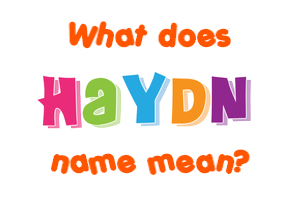 Meaning of Haydn Name