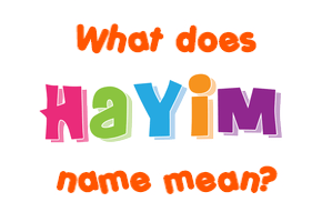 Meaning of Hayim Name