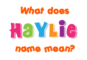 Meaning of Haylie Name