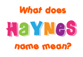 Meaning of Haynes Name