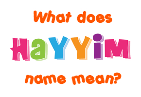 Meaning of Hayyim Name