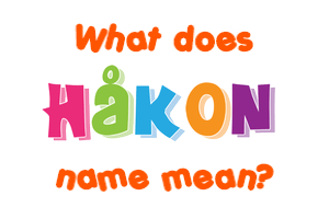 Meaning of Håkon Name
