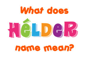 Meaning of Hélder Name