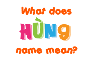 Meaning of Hùng Name